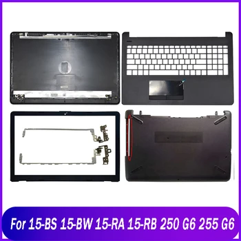 YENİ Arka Kapak Hp 15-BS 15-BW 15-RA 15-RB 250 255 G6 TPN-C129 Laptop LCD Arka Üst Kapak Ön Çerçeve Palmrest Üst Alt Kasa
